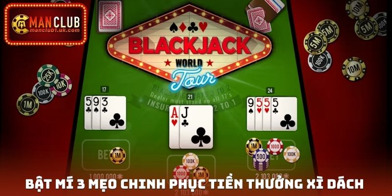 Bật mí 3 mẹo chinh phục tiền thưởng Xì Dách