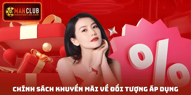 Chính sách khuyến mãi Manclub về đối tượng áp dụng