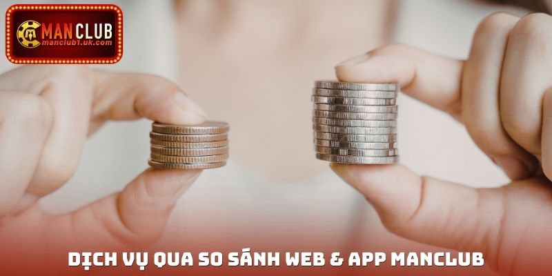 Dịch vụ qua so sánh web & app Manclub