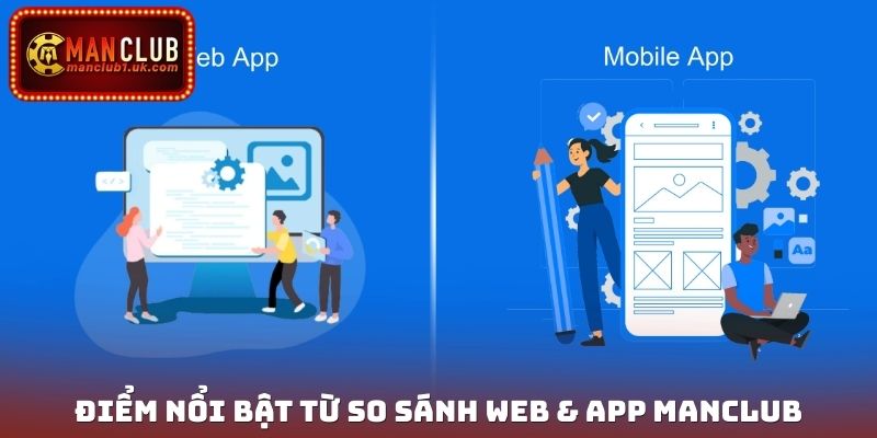 Điểm nổi bật từ so sánh web & app Manclub