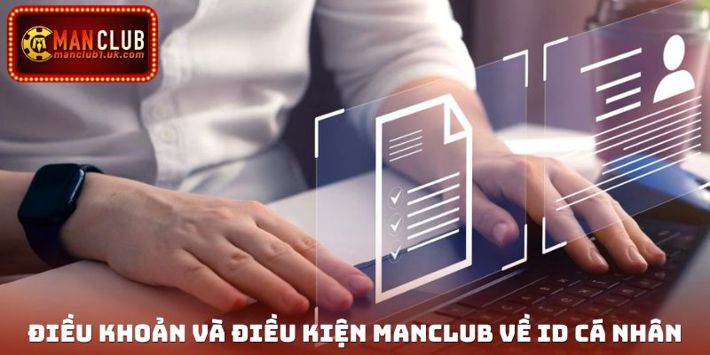 Điều khoản và điều kiện Manclub về ID cá nhân
