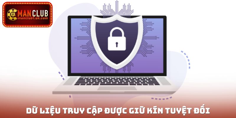 Dữ liệu truy cập được giữ kín tuyệt đối trên Manclub