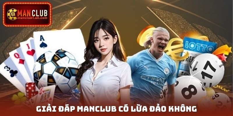 Giải đáp Manclub có lừa đảo không