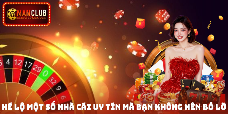 Hé lộ một số nhà cái uy tín mà bạn không nên bỏ lỡ