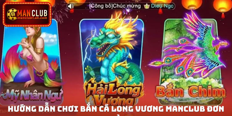 Hướng dẫn chơi Bắn cá Long Vương Manclub đơn giản