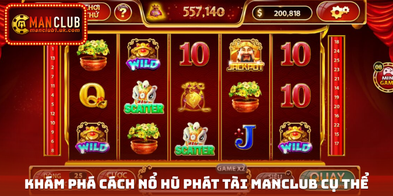 Khám phá cách Nổ hũ phát tài Manclub cụ thể