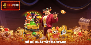 Nổ Hũ Phát Tài Manclub
