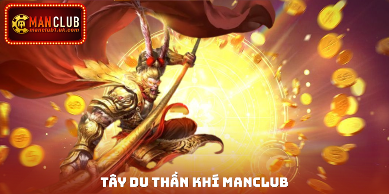 Tây Du Thần Khí Manclub