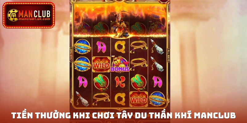 Tiền thưởng khi chơi Tây Du Thần khí Manclub