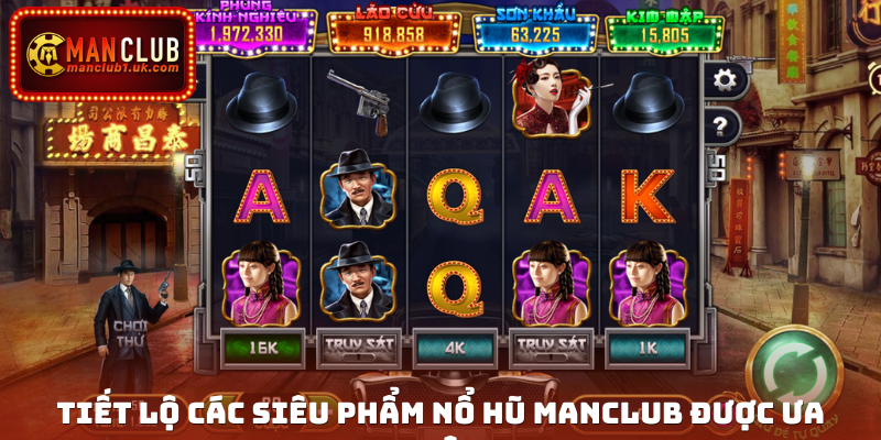 Tiết lộ các siêu phẩm nổ hũ Manclub được ưa chuộng