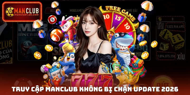 Truy Cập Manclub Không Bị Chặn